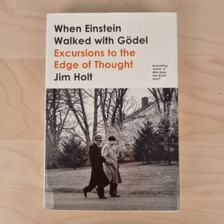 Jim Holt - When Einstein Walked With Gödel - 2018